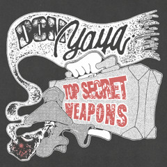 DON YAYA Presents: TOP SECRET WEAPONS (Preview) (Available on Bandcamp on Oct. 17)