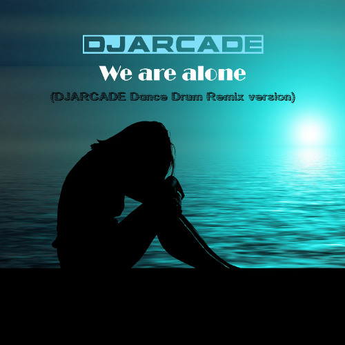 We are alone (DJARCADE DDR Remix)