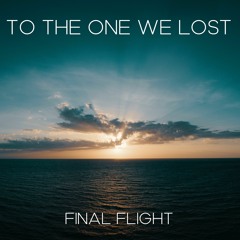 Final Flight - To The One We Lost (Original Mix)