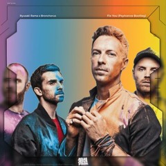 Coldplay - Fix You (Ryuzaki Rama & Bronchorus Edit)