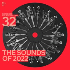 Notebook Soundtrack Mix #32: The Sounds of 2022