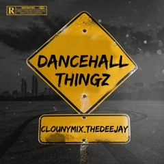 DANCEHALL THINGZ (CLOUNYMIX _THEDEEJAY)