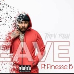 Trev Rich (LEAVE) Ft Finesse B