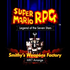 Super Mario RPG - Smithy's Weapons Factory (MKT Arrange)