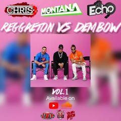 LTP PRESENTS - REGGAETON VS DEMBOW VOL .1  - DJ CHRIS X DJ MONTANA X DJ ECHO