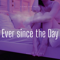 Ever since the day