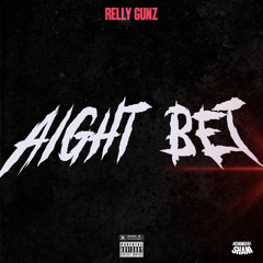Relly Gunz - Aight Bet