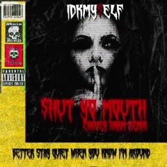 IDKMY$ELF - SHUT YO MOUTH (CARVEY HARM REMIX)