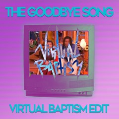 VIRTUAL BAPTISM - THE GOODBYE SONG (0ut Of The Box)