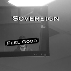 Sovereign - Feel Good (prod. Tryll)