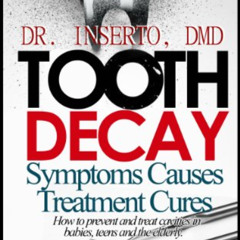 [READ] EPUB 💝 Tooth Decay: Symptoms, Causes, Treatment and Cures-How to prevent and