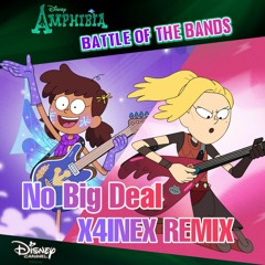 No Big Deal (X4INEX REMIX) from Amphibia