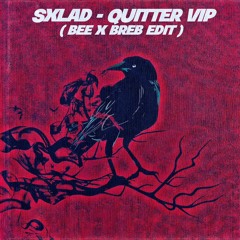 Sxlad - Quitter VIP ( BEE x Breb Edit )