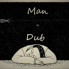 Man VS Dub