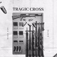 TRAGIC CROSS (SALE JAY X ELJEY