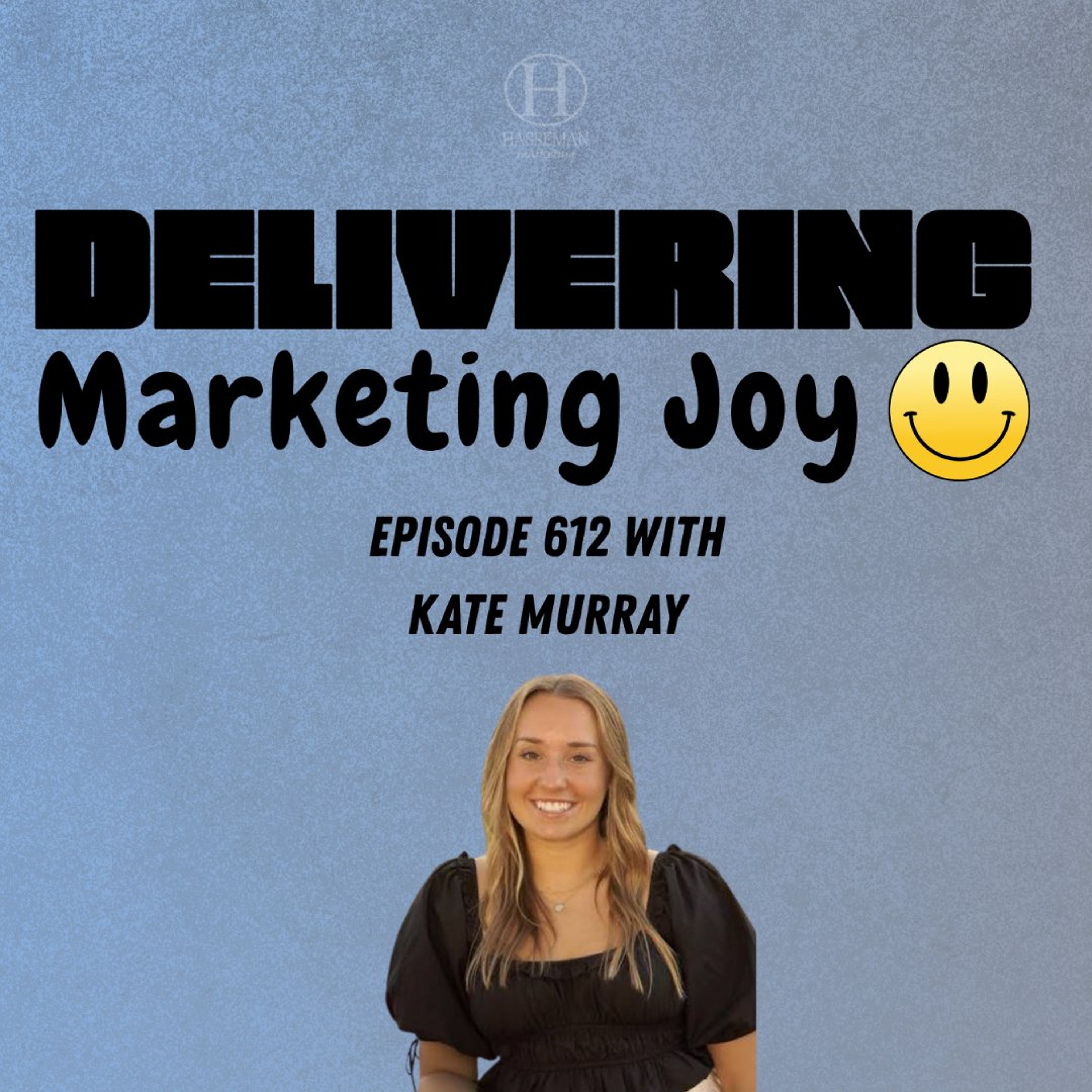 Delivering Marketing Joy Episode 612 - The Role of Communication in Sales episode artwork