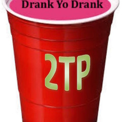 2TP X GV Chillin - Drank Yo Drank