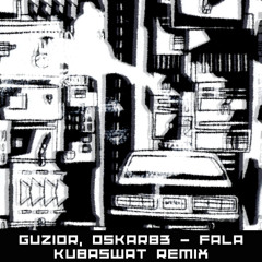 Guzior, Oskar83 - FALA (Kubaswat Remix)