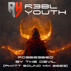 Possessed by the devil (Phatt Sound Mix 2023)