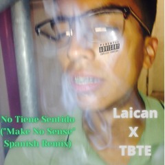 No Tiene Sentido Impromptu ("Make No Sense" Spanish Remix) (With TBTE)