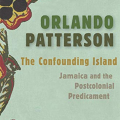 download KINDLE 📒 The Confounding Island: Jamaica and the Postcolonial Predicament b