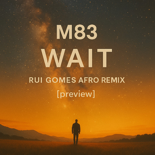 M83 - WAIT - RUIGOMES AFRO REMIX  ( PREVIEW )