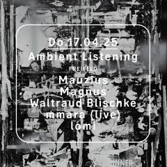 Mauzius @ Open Ground - Ambient Listening 17.04.25