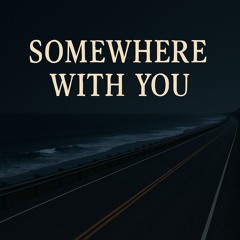 Somewhere With You (Temporary High Mix)