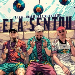 ELA SENTOU -  DJ VAZ, AMARGO & MC GN SHEIK