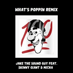 What's Poppin Remix ft. Skinny Giant & Micha
