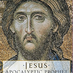 [ACCESS] EBOOK 💔 Jesus: Apocalyptic Prophet of the New Millennium by  Bart D. Ehrman