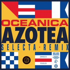 Oceanica - 07 AZOTEA (Selecta Remix)