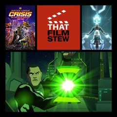 That Film Stew Ep 489 - Justice League: Crisis on Infinite Earths – Part Two (Review)