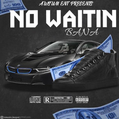 NO WAITIN