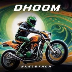 Skeletron - Dhoom (Out Now)