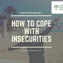 How to Cope with Insecurities
