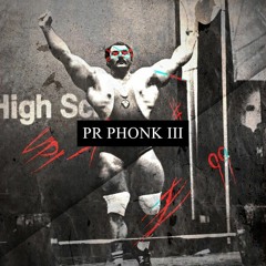 PR PHONK III