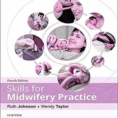 [Access] EPUB KINDLE PDF EBOOK Skills for Midwifery Practice by  Ruth Johnson BA(Hons