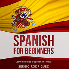 [GET] KINDLE 💛 Spanish for Beginners: Learn the Basics of Spanish in 7 Days by  Serg