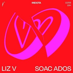 LIZ V & SOAC ADOS I MEIOTA #4  @function.fm