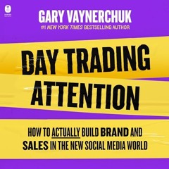 FREE Audiobook 🎧 : Day Trading Attention, By Gary Vaynerchuk