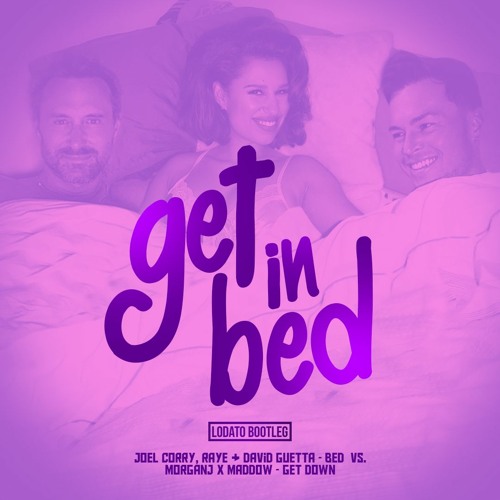 Get In The Bed (LODATO Bootleg) - Joel Corry, RAYE & David Guetta vs. MorganJ x Maddow