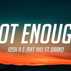Not Enough (feat. Darko) - Josh A