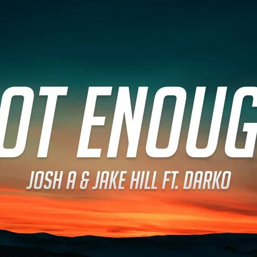 Not Enough (feat. Darko) - Josh A