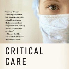 Critical Care: A New Nurse Faces Death, Life and Everything in Between