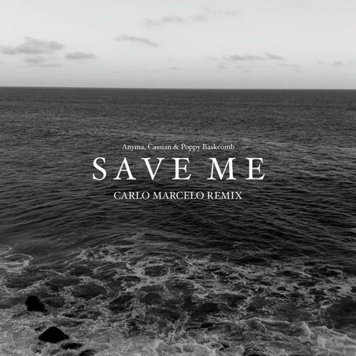 Anyma, Cassian & Poppy Baskcomb - Save Me (Carlo Marcelo Remix)