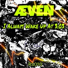 ÆVEN - I Always Wake Up At 3:03 (2020 Reconstruction) [RS010]