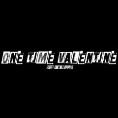 ONE TIME VALENTINE {prod yungspoiler}