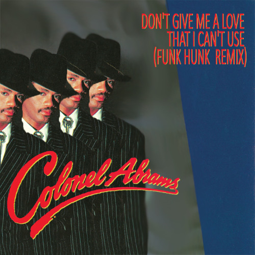 Colonel Abrams - Don't Give Me A Love That I Can't Use (Funk Hunk remix)