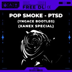 POP SMOKE - PTSD (YNGACE BOOTLEG) (XANEX SPECIAL) (700 FOLLOWERS FREE DOWNLOAD)